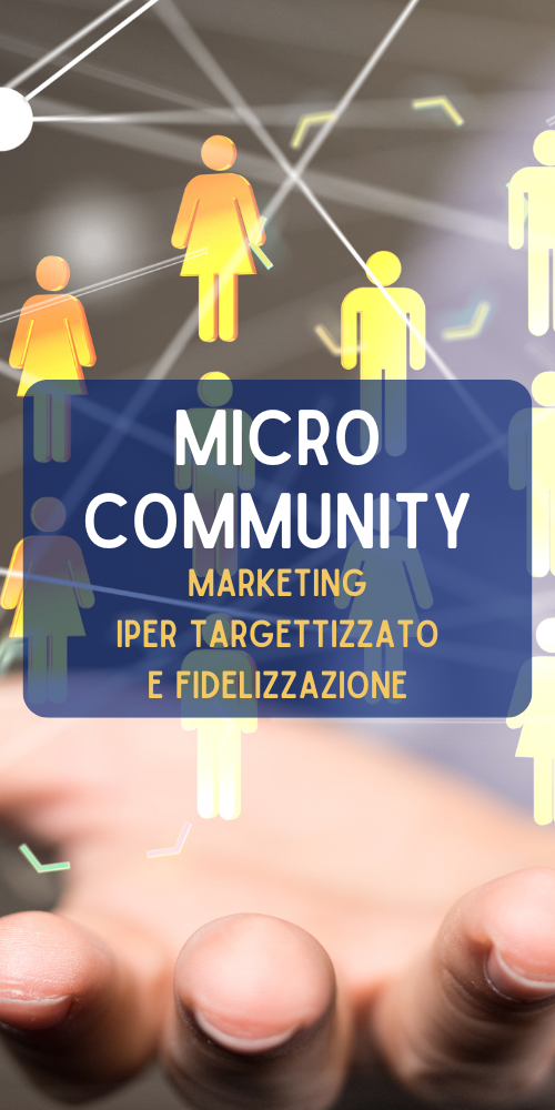 Micro community e marketing iper-targettizzato: la nuova frontiera della fidelizzazione