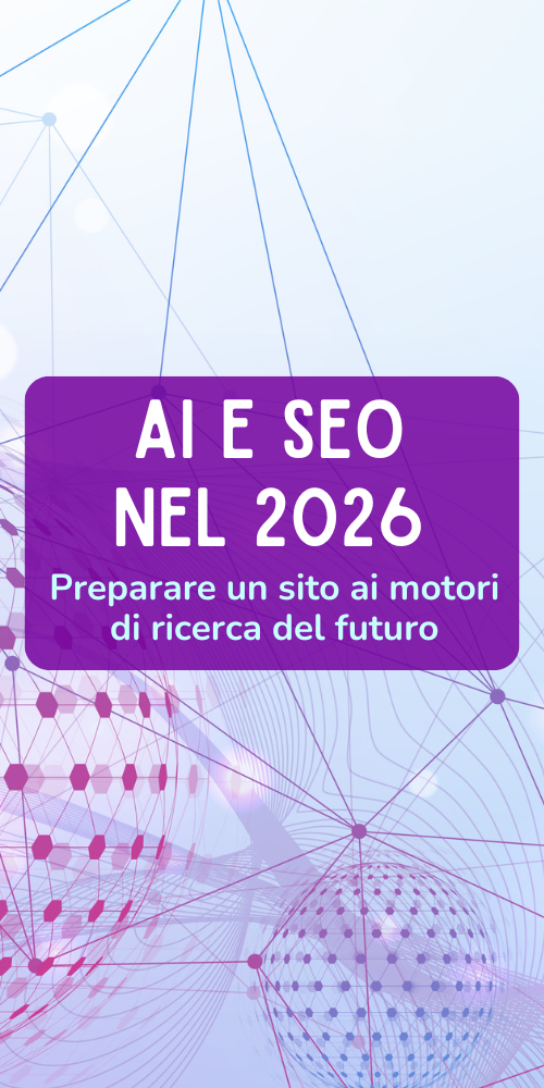 SEO nel 2026 e Search Generative Experience: come preparare un sito ai motori di ricerca del futuro